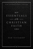 NIV, Essentials of the Christian Faith, Paperback: Knowing Jesus and Living the Christian Faith