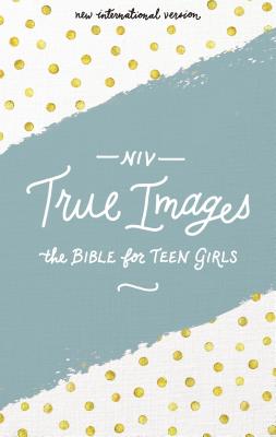 NIV, True Images Bible, Hardcover: The Bible for Teen Girls - Livingstone Corporation (Editor), and Hudson, Christopher D (Editor), and Zondervan
