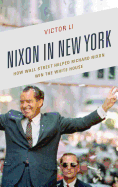 Nixon in New York: How Wall Street Helped Richard Nixon Win the White House