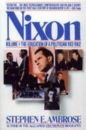Nixon: The Education of a Politician, 1913-1962 - Ambrose, Stephen E