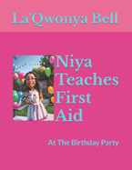 Niya Teaches First Aid: At The Birthday Party