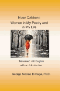 Nizar Qabbani: Women in My Poetry and in My Life: Translated Into English with an Introduction
