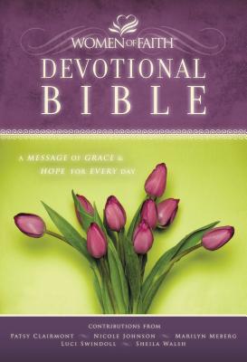 NKJV, Women of Faith Devotional Bible, Hardcover: A Message of Grace and Hope for Every Day - Women of Faith (Contributions by)