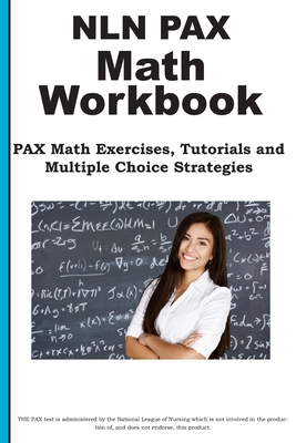NLN PAX Math Workbook: PAX Math Exercises, Tutorials and Multiple Choice Strategies - Complete Test Preparation Inc