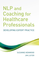 NLP and Coaching for Healthcare Professionals: Developing Expert Practice