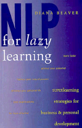 NLP for Lazy Learning: Superlearning Strategies for Business & Personal Development