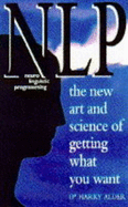 NLP: The New Art and Science of Getting What You Want - Alder, Harry