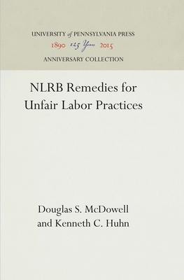 Nlrb Remedies for Unfair Labor Practices - McDowell, Douglas S, and Huhn, Kenneth C