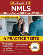 NMLS Study Guide 2025 and 2026: 5 Practice Tests and MLO SAFE Exam Prep Book for Mortgage Loan Originators [Includes Detailed Answer Explanations]