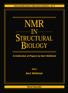 NMR in Structural Biology: A Collection of Papers by Kurt Wuthrich