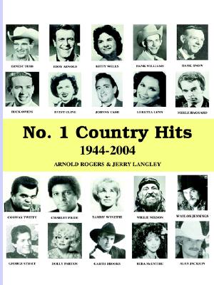 No. 1 Country Hits, 1944-2004 - Rogers, Arnold, and Langley, Jerry (Contributions by)