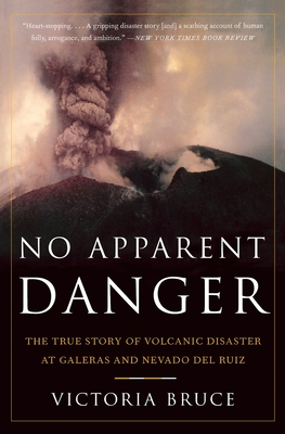 No Apparent Danger: The True Story of Volcanic Disaster at Galeras and Nevado del Ruiz - Bruce, Victoria