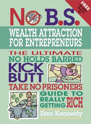 No B.S. Wealth Attraction for Entrepreneurs - Kennedy, Dan S