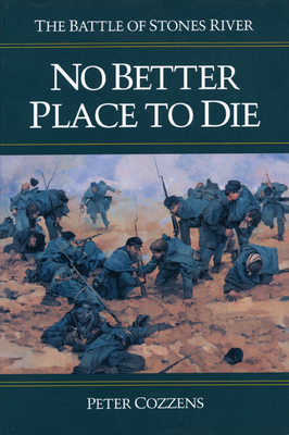 No Better Place to Die: The Battle of Stones River - Cozzens, Peter