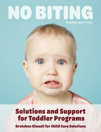 No Biting, Third Edition: Solutions and Support for Toddler Programs