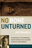 No Bone Unturned: The Adventures of the Smithsonian's Top Smithsonian Forensic Scientist and the Legal Battle for America's Oldest Skeletons