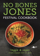 No Bones Jones Festival Cookbook - Veggie & Vegan Recipes Enjoyed over 25 Years: Veggie & Vegan Recipes Enjoyed over 25 Years