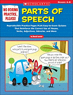 No Boring Practice, Please! Parts of Speech: Reproducible Practice Pages Plus Easy-To-Score Quizzes That Reinforce the Correct Use of Nouns, Verbs, Adjectives, Adverbs, and More