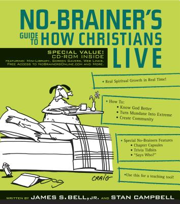No-Brainer's Guide to How Christians Live - Bell, James S, Jr., and Campbell, Stan