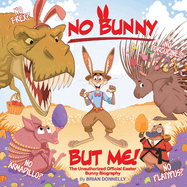 No Bunny But Me!: The Unauthorized Official Easter Bunny Biography