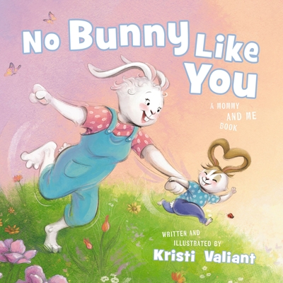 No Bunny Like You: A Mommy and Me Book - 