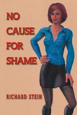 No Cause for Shame - Stein, Richard