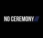 NO CEREMONY