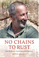 No Chains to Rust: Bob McMahon: Memories of His Journey