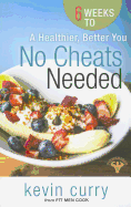 No Cheats Needed: 6 Weeks to a Healthier, Better You