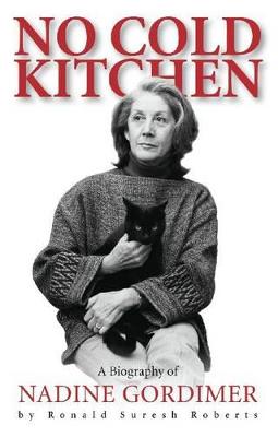 No Cold Kitchen: A Biography of Nadine Gordimer - Roberts, Ronald Suresh