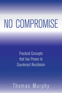No Compromise: Practical Concepts That Has Proven to Counteract Recidivism