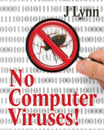 No Computer Viruses: N O Anti-Virus Software Needed