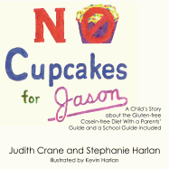 No Cupcakes for Jason: A Child's Story about the Gluten-Free Casein-Free Diet