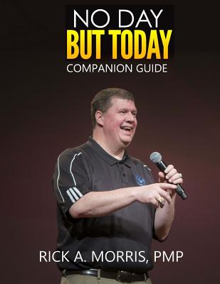 No Day But Today - Companion Guide - Morris, Rick a