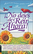 No Dejes de Reir Ahora: Historias Para Divertirnos y Fortalecer Nuestra Fe