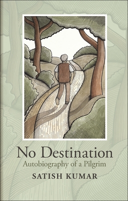 No Destination: Autobiography of a Pilgrim - Kumar, Satish