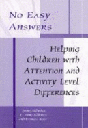 No Easy Answers: Helping Children with Attention and Activity Level Differences - Aldridge, Jerry, Dr., and Kuby, Patricia, and Eddowes, E Anne