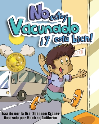 No Estoy Vacunado Y Est Bien! - Kroner, Shannon, Dr., and Calder?n, Manfred (Illustrator)