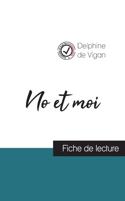 No et moi de Delphine de Vigan (fiche de lecture et analyse compl?te de l'oeuvre) - Vigan, Delphine De