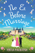 No Ex Before Marriage: A laugh-out-loud second chance romantic comedy from MILLION-COPY BESTSELLER Portia MacIntosh