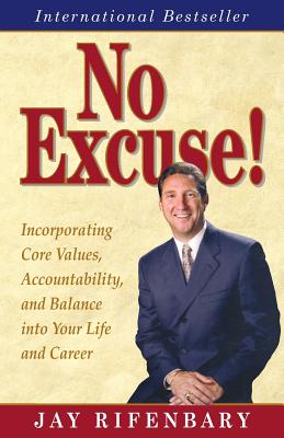 No Excuse!: Key Principles for Balancing Life and Achieving Success - Markowski, Mike, and Markowski, Marjie, and Rifenbary, Jay