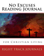 No Excuses Reading Journal for Christian Living
