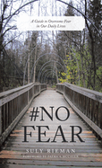 #No Fear: A Guide to Overcome Fear in Our Daily Lives