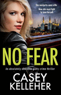 No Fear: An absolutely addictive gritty crime thriller