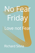 No Fear Friday: Love Not Fear