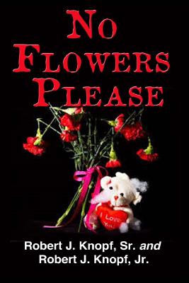 No Flowers Please (Large Print) - Knopf Jr, Robert J, and Knopf Sr, Robert J