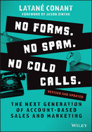 No Forms. No Spam. No Cold Calls.: The Next Generation of Account-Based Sales and Marketing