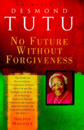 No Future without Forgiveness: A Personal Overview of South Africa's Truth and Reconciliation Commission