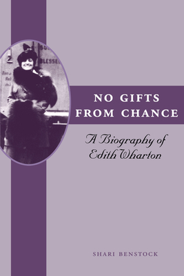 No Gifts from Chance: A Biography of Edith Wharton - Benstock, Shari