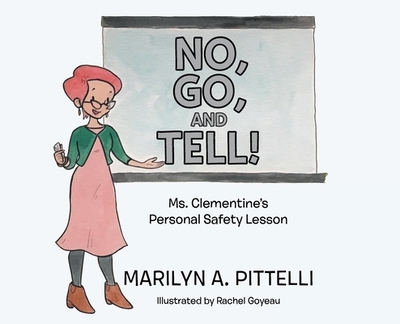 No, Go, and Tell!: Ms. Clementine's Personal Safety Lesson - Pittelli, Marilyn A